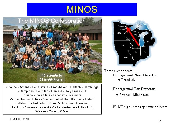 MINOS The MINOS Collaboration 140 scientists 31 institutions Argonne • Athens • Benedictine •