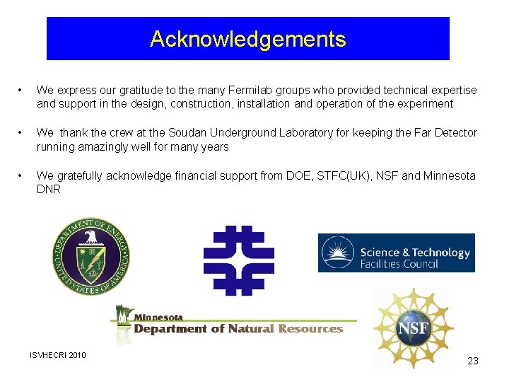 Acknowledgements • We express our gratitude to the many Fermilab groups who provided technical