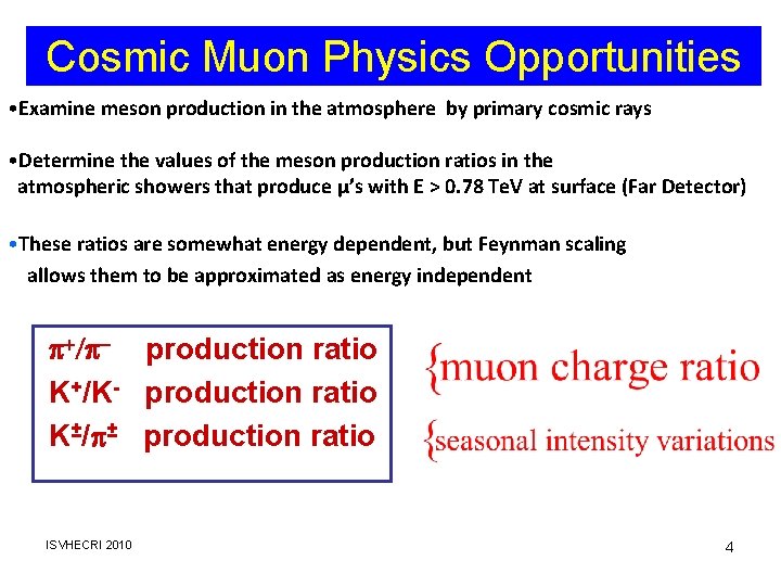 Cosmic Muon Physics Opportunities • Examine meson production in the atmosphere by primary cosmic