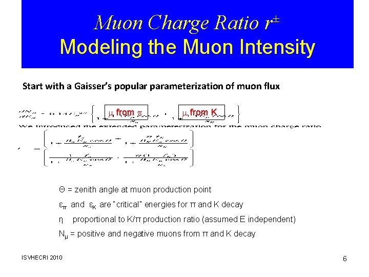 Muon Charge Ratio r± Modeling the Muon Intensity Start with a Gaisser’s popular parameterization