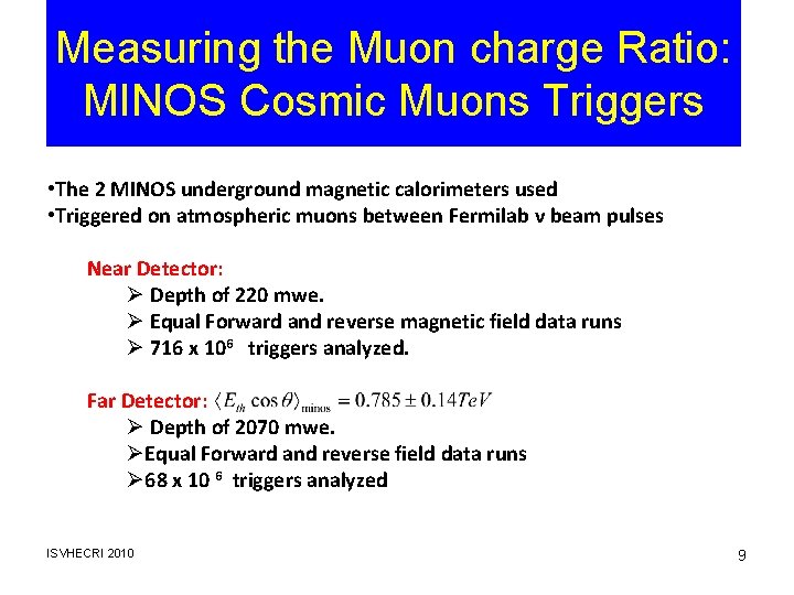 Measuring the Muon charge Ratio: MINOS Cosmic Muons Triggers • The 2 MINOS underground