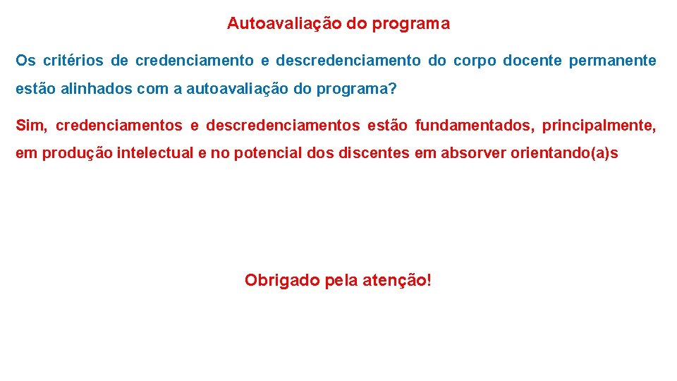 Autoavaliação do programa Os critérios de credenciamento e descredenciamento do corpo docente permanente estão