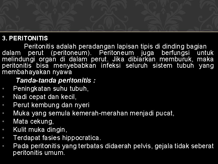 3. PERITONITIS Peritonitis adalah peradangan lapisan tipis di dinding bagian dalam perut (peritoneum). Peritoneum