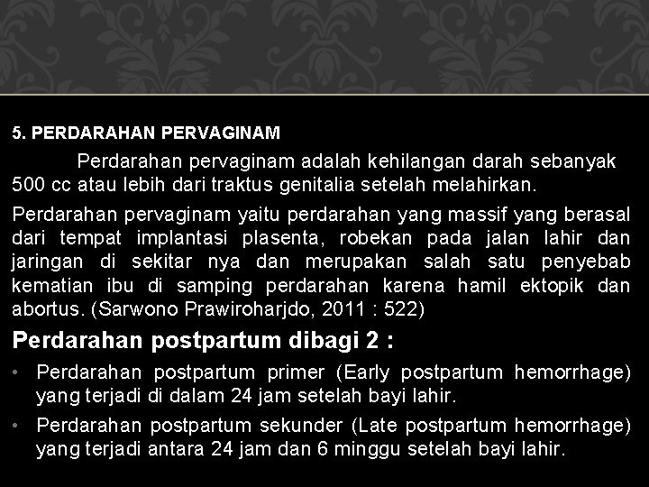 5. PERDARAHAN PERVAGINAM Perdarahan pervaginam adalah kehilangan darah sebanyak 500 cc atau lebih dari