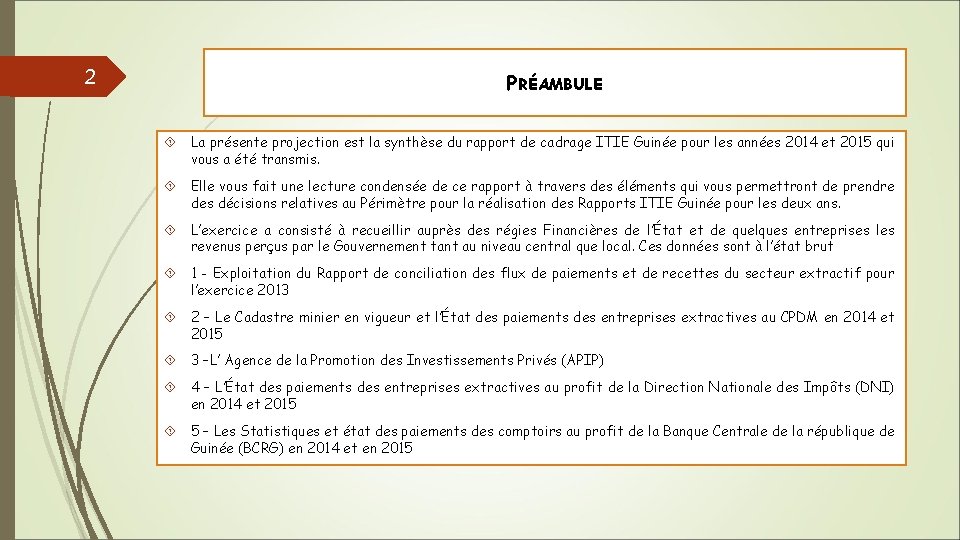 2 PRÉAMBULE La présente projection est la synthèse du rapport de cadrage ITIE Guinée