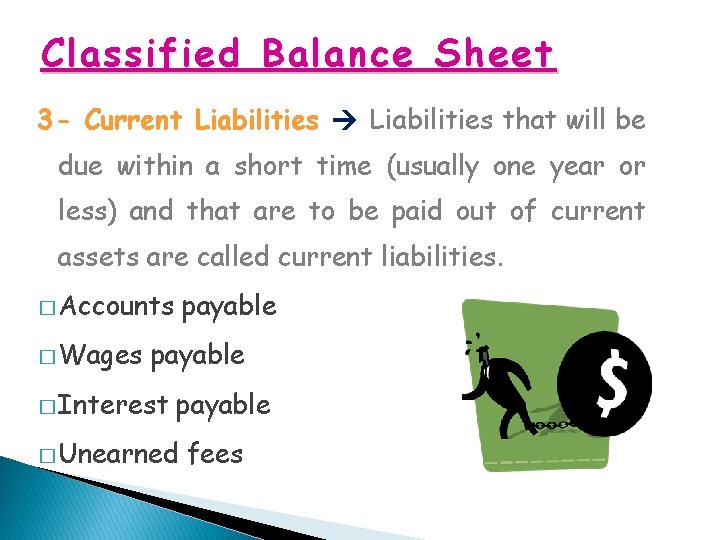 Classified Balance Sheet 3 - Current Liabilities that will be due within a short