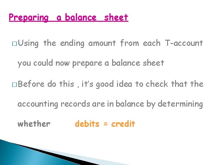 Preparing a balance sheet � Using the ending amount from each T-account you could