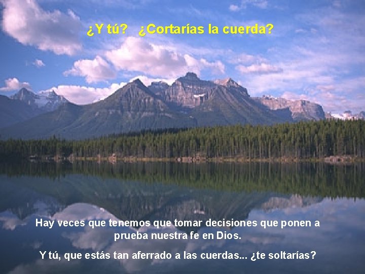 ¿Y tú? ¿Cortarías la cuerda? Hay veces que tenemos que tomar decisiones que ponen