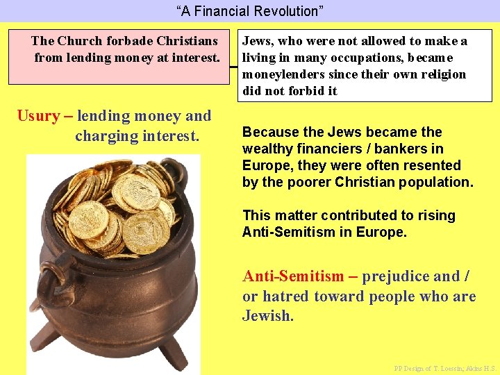 “A Financial Revolution” The Church forbade Christians from lending money at interest. Usury –