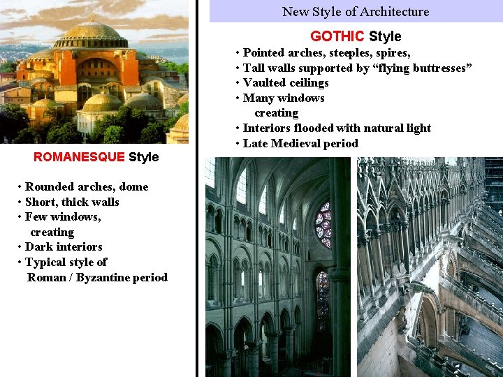 New Style of Architecture GOTHIC Style • Pointed arches, steeples, spires, • Tall walls