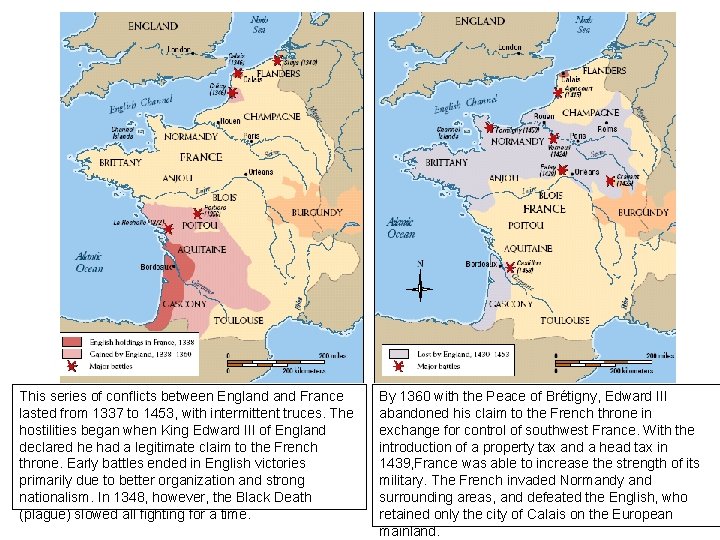 This series of conflicts between England France lasted from 1337 to 1453, with intermittent