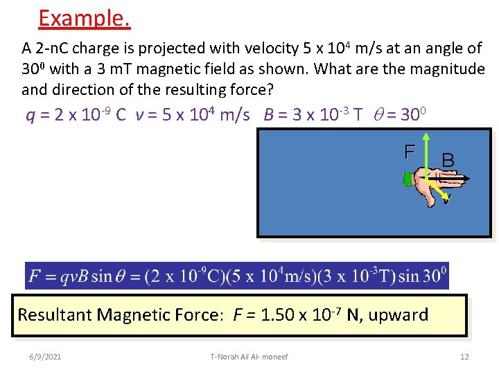 Example. A 2 -n. C charge is projected with velocity 5 x 104 m/s