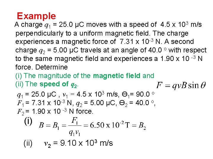 Example A charge q 1 = 25. 0 μC moves with a speed of