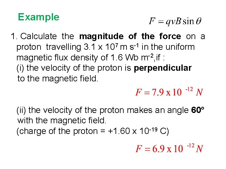 Example 1. Calculate the magnitude of the force on a proton travelling 3. 1