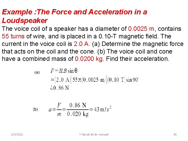 Example : The Force and Acceleration in a Loudspeaker The voice coil of a