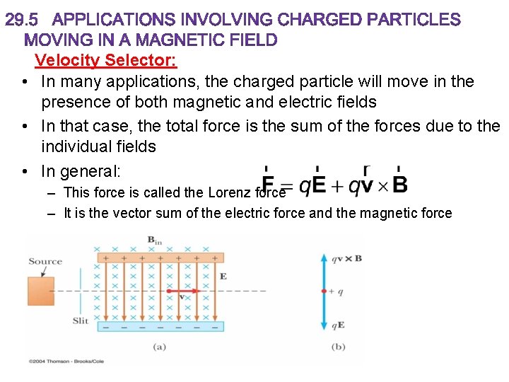 Velocity Selector: • In many applications, the charged particle will move in the presence