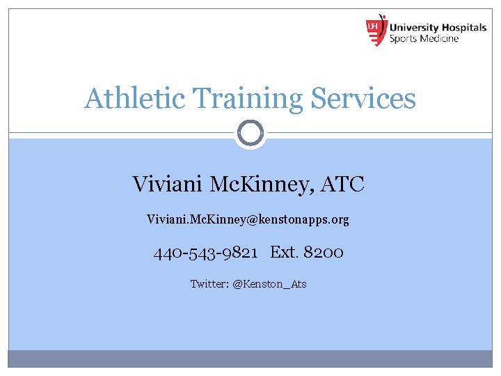 Athletic Training Services Viviani Mc. Kinney, ATC Viviani. Mc. Kinney@kenstonapps. org 440 -543 -9821