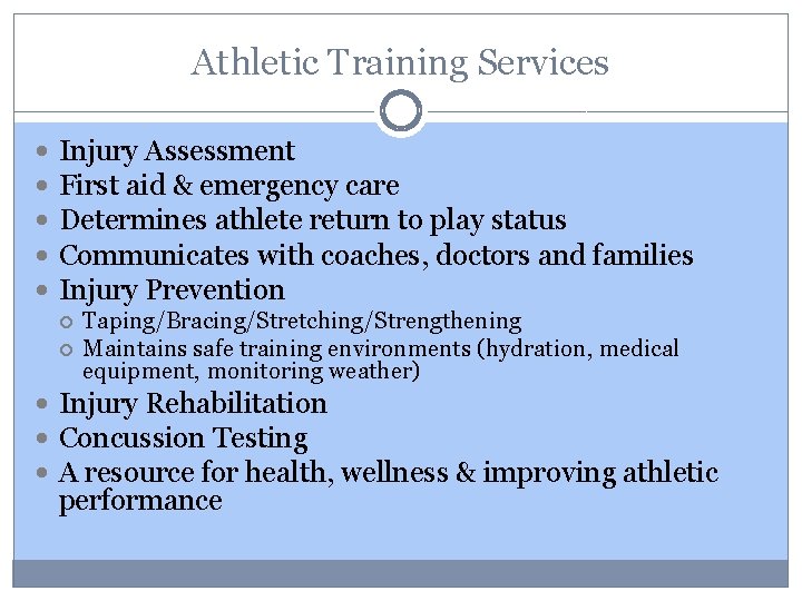 Athletic Training Services Injury Assessment First aid & emergency care Determines athlete return to