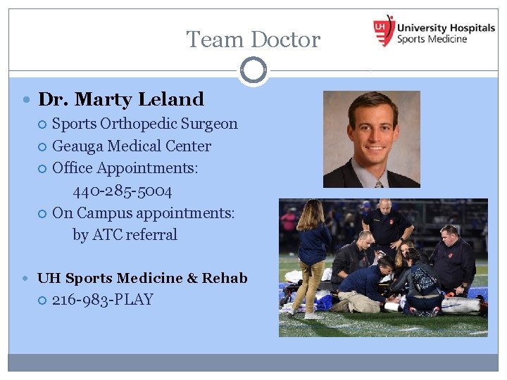 Team Doctor Dr. Marty Leland Sports Orthopedic Surgeon Geauga Medical Center Office Appointments: 440