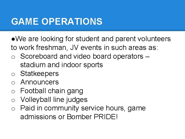 GAME OPERATIONS ●We are looking for student and parent volunteers to work freshman, JV