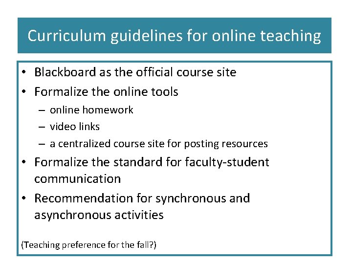 Curriculum guidelines for online teaching • Blackboard as the official course site • Formalize