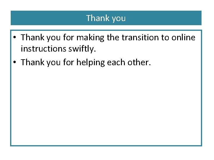 Thank you • Thank you for making the transition to online instructions swiftly. •