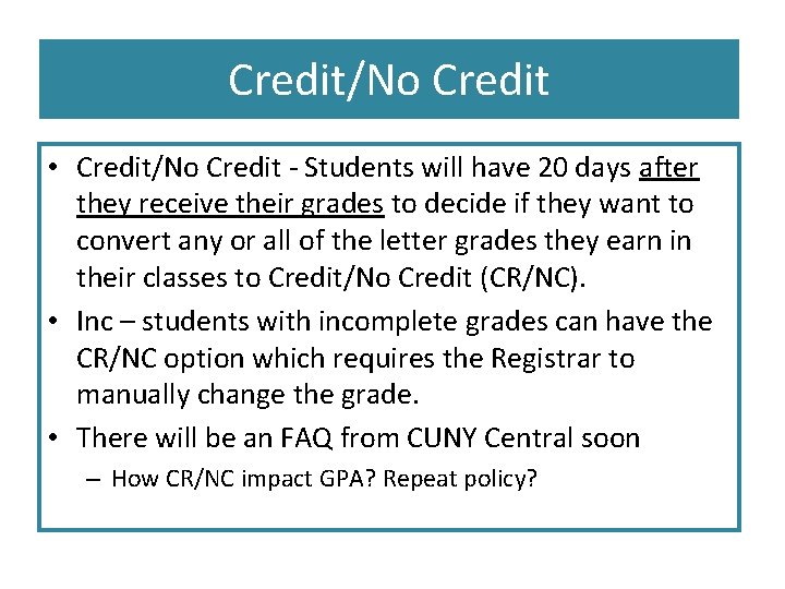 Credit/No Credit • Credit/No Credit - Students will have 20 days after they receive