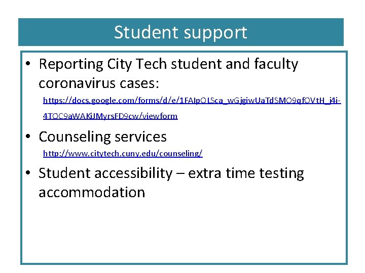 Student support • Reporting City Tech student and faculty coronavirus cases: https: //docs. google.