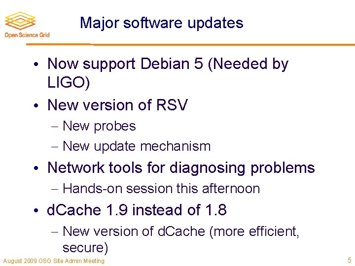 Major software updates • Now support Debian 5 (Needed by LIGO) • New version