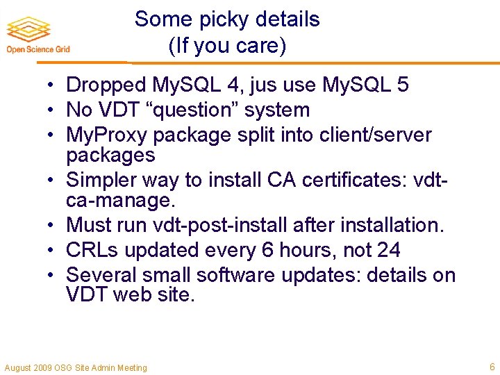 Some picky details (If you care) • Dropped My. SQL 4, jus use My.