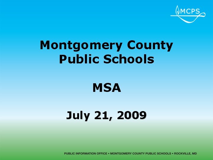 Montgomery County Public Schools MSA July 21, 2009 