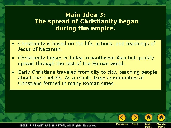 Main Idea 3: The spread of Christianity began during the empire. • Christianity is