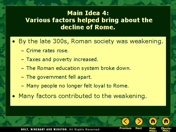 Main Idea 4: Various factors helped bring about the decline of Rome. • By