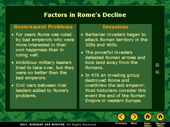 Factors in Rome’s Decline Government Problems Invasions • For years Rome was ruled by
