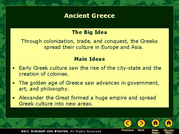 Ancient Greece The Big Idea Through colonization, trade, and conquest, the Greeks spread their