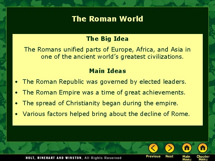 The Roman World The Big Idea The Romans unified parts of Europe, Africa, and