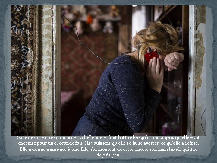 Sose raconte que son mari et sa belle-mère l’ont battue lorsqu’ils ont appris qu’elle