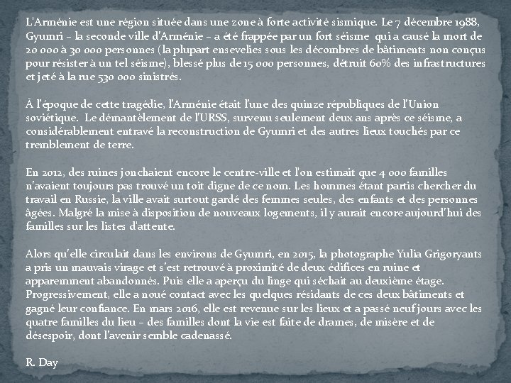 L'Arménie est une région située dans une zone à forte activité sismique. Le 7