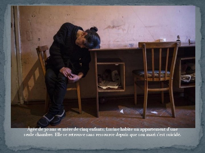  gée de 30 ans et mère de cinq enfants, Lusine habite un appartement