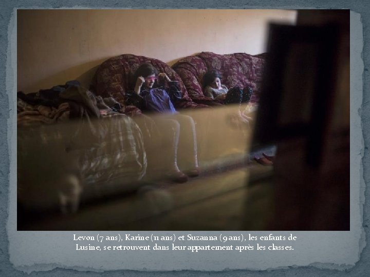Levon (7 ans), Karine (11 ans) et Suzanna (9 ans), les enfants de Lusine,