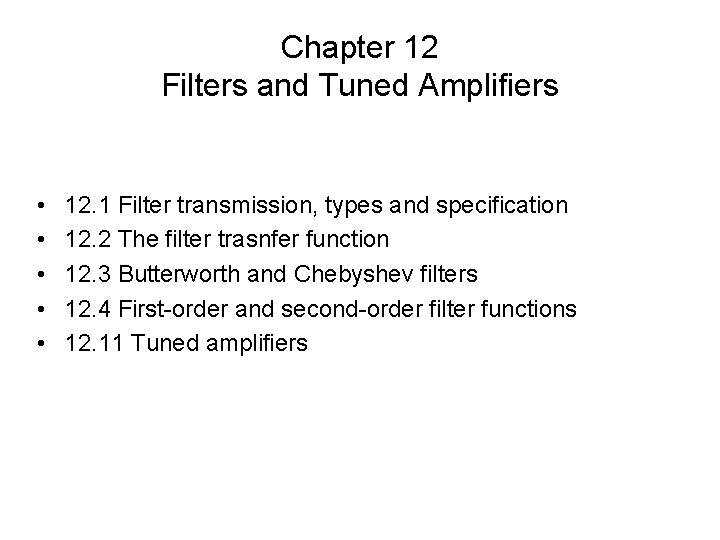 Chapter 12 Filters and Tuned Amplifiers • • • 12. 1 Filter transmission, types