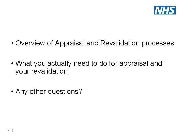  • Overview of Appraisal and Revalidation processes • What you actually need to