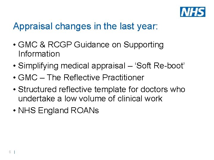 Appraisal changes in the last year: • GMC & RCGP Guidance on Supporting Information