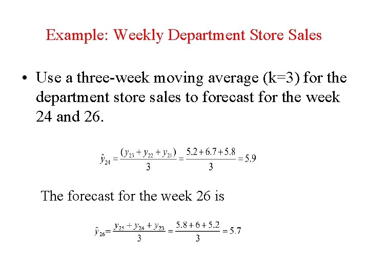 Example: Weekly Department Store Sales • Use a three-week moving average (k=3) for the