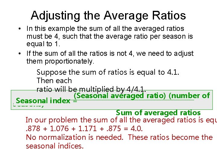Adjusting the Average Ratios • In this example the sum of all the averaged