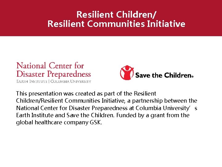 Resilient Children/ Resilient Communities Initiative This presentation was created as part of the Resilient