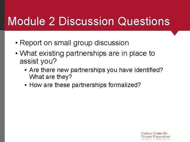 Module 2 Discussion Questions • Report on small group discussion • What existing partnerships Module 2 Discussion Questions • Report on small group discussion • What existing partnerships