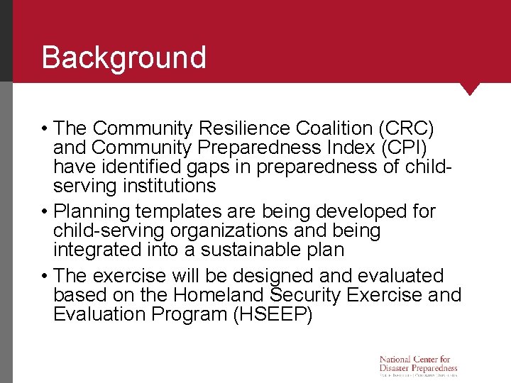 Background • The Community Resilience Coalition (CRC) and Community Preparedness Index (CPI) have identified