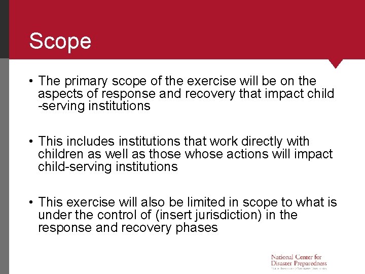 Scope • The primary scope of the exercise will be on the aspects of