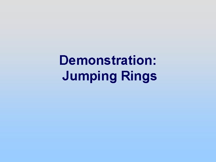 Demonstration: Jumping Rings 
